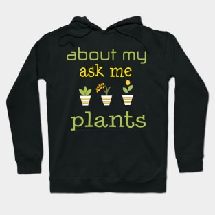 ask me about my plants shirt Hoodie